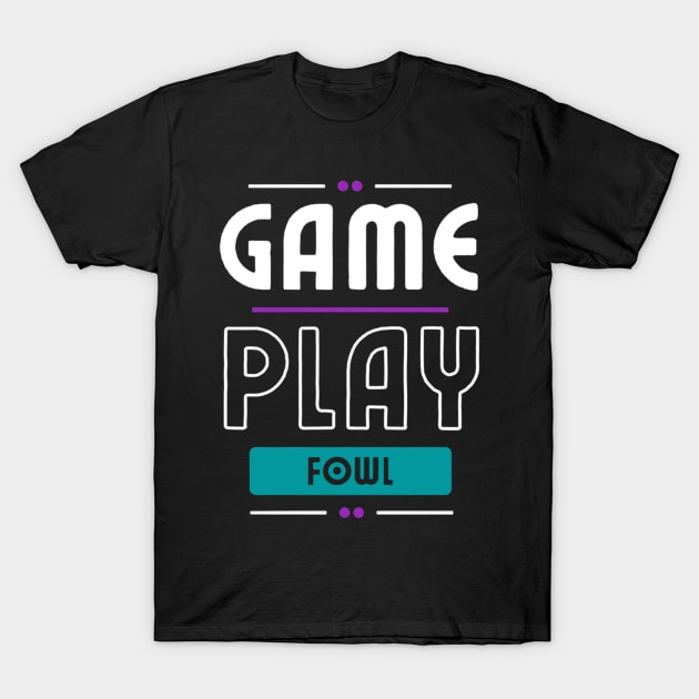 Gameplay Fowl Big Text T-Shirt by Gameplay Fowl Store